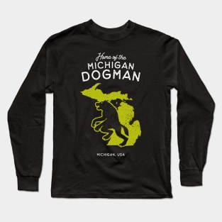 Home of the Michigan Dogman – Michigan, USA Long Sleeve T-Shirt